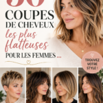 50 coupes de cheveux flatteuses pour femmes, inspirantes et tendance.