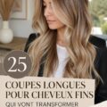 Coupes de cheveux longs pour cheveux fins, présentant divers styles modernes et élégants.