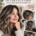 Cheveux gris avec des reflets marron stylés, offrant un look moderne et lumineux.